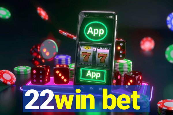 22win bet